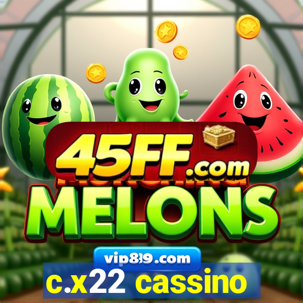 c.x22 cassino